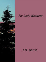 My Lady Nicotine J. M. Barrie Author