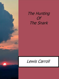 The Hunting Of The Snark Lewis Carroll Author