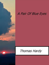 A Pair Of Blue Eyes Thomas Hardy Author