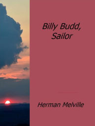 Billy Budd,Sailor Herman Melville Author