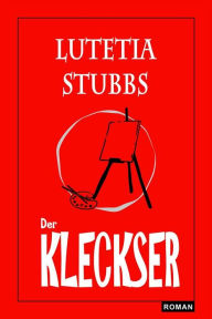 Lutetia Stubbs: Der Kleckser Lutetia Stubbs Author