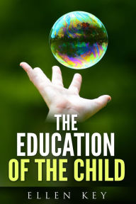 The education of the child - Ellen Key