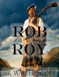 Rob Roy (Illustrated) Sir Walter Scott Author