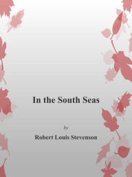 In The South Seas Robert Louis Stevenson Author