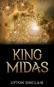 King Midas Upton Sinclair Author