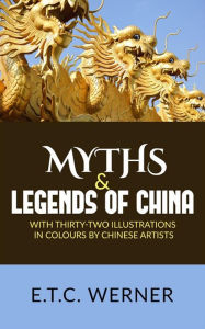 Myths and Legends of China E.T.C. Werner Author