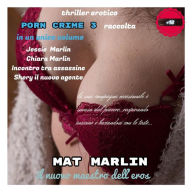 Raccolta Porn Crime 3 [Mat Marlin] Mat Marlin Author