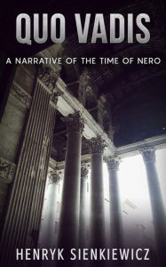 Quo Vadis - A Narrative of the time of Nero Henryk Sienkiewicz Author