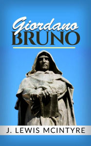 Giordano Bruno J. Lewis McIntyre Author
