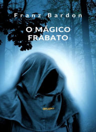 O mÃ¡gico Frabato (traduzido) Franz Bardon Author