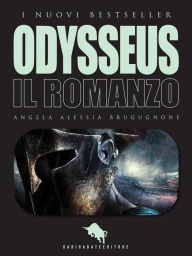 ODYSSEUS. Il Romanzo Angela Alessia Brugugnone Author