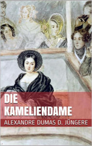 Die Kameliendame Alexandre Dumas der JÃ¼ngere Author