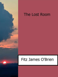 The Lost Room Fitz James O'brien Author