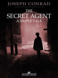 The Secret Agent: A Simple Tale Joseph Conrad Author