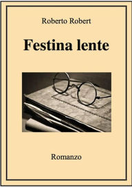 Festina Lente Roberto Robert Author