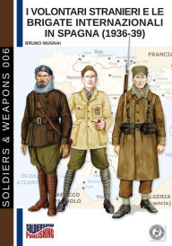 I Volontari Stranieri e le Brigate Internazionali in Spagna (1936-39) by Bruno Mugnai Paperback | Indigo Chapters