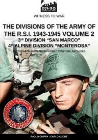 The divisions of the army of the R.S.I. 1943-1945 - Vol. 2: 3rd Marine Division San Marco 4th Alpine Division Monterosa Paolo Crippa Author