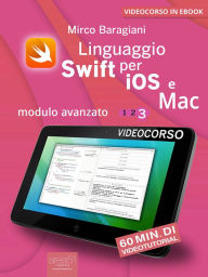 Linguaggio Swift di Apple per iOS e Mac: Modulo avanzato. Volume 3 Mirco Baragiani Author