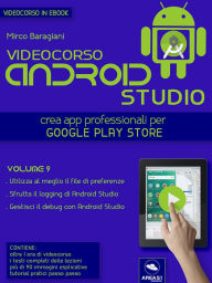 Android Studio Videocorso. Volume 9 Mirco Baragiani Author