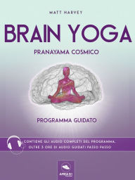 Brain Yoga. Pranayama cosmico: Programma guidato Matt Harvey Author