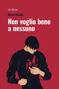 Non voglio bene a nessuno (Italian Edition)