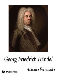 Georg Friedrich Händel Antonio Ferraiuolo Author