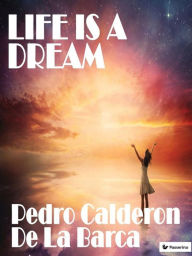 Life is a dream - Pedro Calderon de la Barca