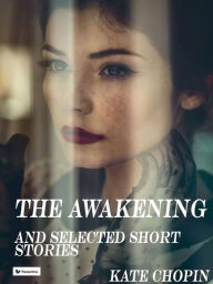 The awakening And Other Stories Kate Chopin Author