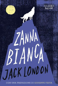 Zanna Bianca eBook - Jack London,Giuseppe Festa