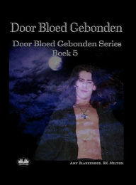 Door Bloed Gebonden: Door Bloed Gebonden Serie Boek 5 Amy Blankenship Author