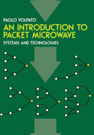 An Introduction to Packet Microwave Systems and Technologies - Paolo Volpato