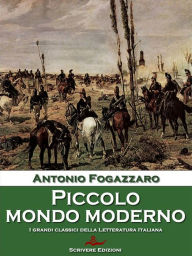 Piccolo mondo moderno Antonio Fogazzaro Author