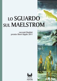 Lo sguardo sul Maelstrom AA. VV. Author