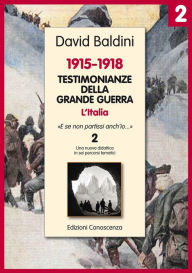 Testimonianze della Grande Guerra 1915-1918 L'Italia 2: