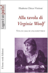 Alla tavola di Virginia Woolf Elisabetta Chicco Vitzizzai Author