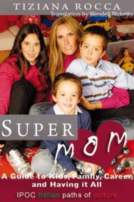 Supermom: A Guide to Kids, Family, Career, and Having It All - Wendell Ricketts
