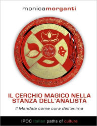 Il Cerchio Magico Nella Stanza Dell'analista - Monica Morganti