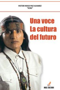 Una Voce - La Cultura Del Futuro - Victor Hugo Paz Alvarez 