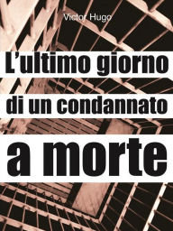 L'ultimo giorno di un condannato a morte Victor Hugo Author