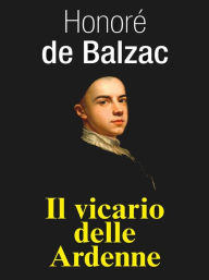 Il vicario delle Ardenne Honore de Balzac Author