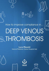 How to improve compliance in... deep venous thrombosis - Luca Masotti