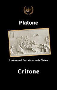 Critone - testo in italiano: Il pensiero di Socrate secondo Platone - Platone