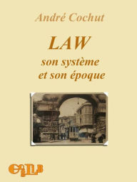 Law Son systeme et son époque André Cochut Author