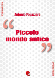 Piccolo Mondo Antico Antonio Fogazzaro Author