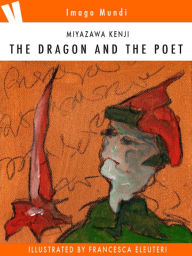 The dragon and the poet: Illustrated version Miyazawa Kenji Author