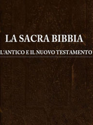 La Sacra Bibbia: l'antico e il nuovo testamento AA. VV. Author