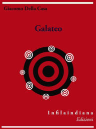 Galateo: overo de' costumi Giovanni Della Casa Author