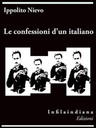 Le confessioni d'un italiano Ippolito Nievo Author