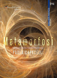 Metamorfosi Paola Capocelli Author
