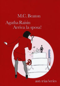 Agatha Raisin - Arriva la sposa! M. C. Beaton Author